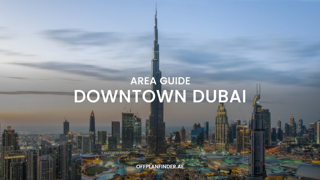 Area Guide of Downtown Dubai